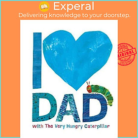 Sách - I Love Dad with the Very Hungry Caterpillar by Eric Carle (UK edition, hardcover)