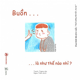 Ehon Cảm Xúc - Buồn Là Như Thế Nào Nhỉ?