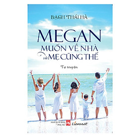 Megan Muốn Về Nhà Và Mẹ Cũng Thế