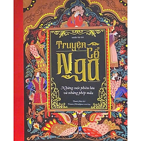 Truyện Cổ Nga - Những Cuộc Phiêu Lưu Và Những Phép Màu