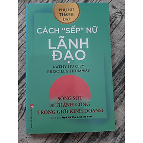 [Download Sách] Cách “SẾP” Nữ Lãnh Đạo - Sống Sót Và Thành Công Trong Giới Kinh Doanh