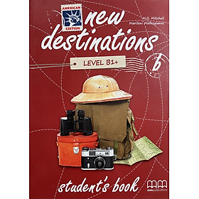 MM Publications: Sách học tiếng Anh - New Destinations Level B1+ b - Student's Book (American Edition)