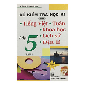 Nơi bán Đề Kiểm Tra Học Kì Môn Tiếng Việt - Toán - Khoa Học - Lịch Sử - Địa Lí Lớp 5 (Tập 1) - Giá Từ -1đ