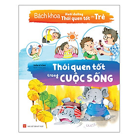 [Download Sách] Bách Khoa Nuôi Dưỡng Thói Quen Tốt Cho Trẻ - Thói Quen Tốt Trong Cuộc Sống