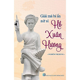 [Download Sách] Giải Mã Bí Ẩn Nữ Sĩ Hồ Xuân Hương