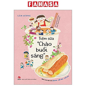 Dành Cho Bạn Trẻ Dám Mơ-Biết Nói-Giỏi Làm - Tiệm Sữa "Chào Buổi Sáng"