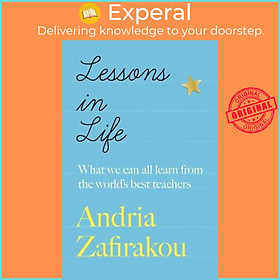 Hình ảnh Sách - Lessons in Life What We Can All Learn from the World's Best Teachers by Andria Zafirakou (UK edition, Paperback)