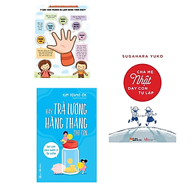 Combo sách Nuôi Con Bán Chạy: Cha Mẹ Nhật Dạy Con Tự Lập+ Hãy Trả Lương Hằng Tháng Cho Con/Tặng Poster Nghộ Nghĩnh 