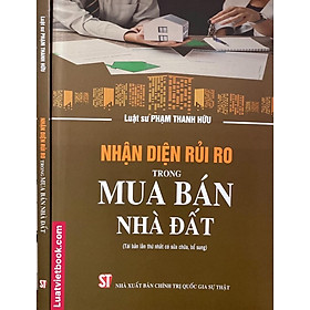 Nhận diện rủi ro trong mua bán nhà đất (Tái bản lần thứ nhất, có sửa chữa, bổ sung)