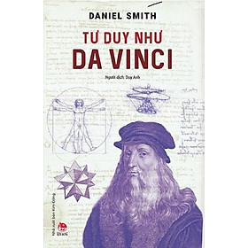 Hình ảnh Kiến thức về danh nhân của tác giả Daniel Smith - Tư Duy Như Da Vinci