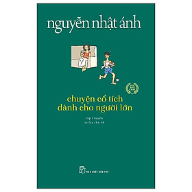 Nguyễn nhật ánh - chuyện cổ tích dành cho người lớn