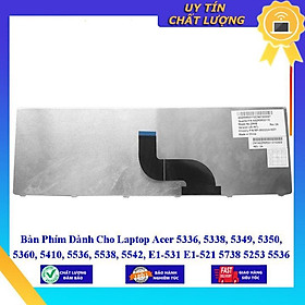 Bàn Phím dùng cho Laptop Acer 5336 5338 5349 5350 5360 5410 5536 5538 5542 E1-531 E1-521 5738 5253 5536 5740 - Hàng Nhập Khẩu New Seal