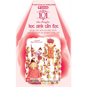 Sách Kỹ Năng Sống - 101 Câu Chuyện Học Sinh Cần Đọc Giúp Các Em