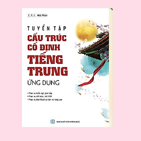 Nơi bán Tuyển tập cấu trúc cố định tiếng Trung ứng dụng - Giá Từ -1đ