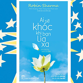 Hình ảnh Ai Sẽ Khóc Khi Bạn Lìa Xa - Robin Sharma