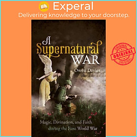 Sách - A Supernatural War - Magic, Divination, and Faith during the First World W by Owen Davies (UK edition, paperback)