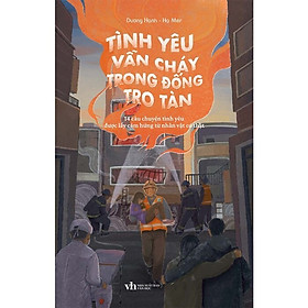 Tình Yêu Vẫn Cháy Trong Đống Tro Tàn (Tác giả: Dương Hạnh, Hạ Mer)