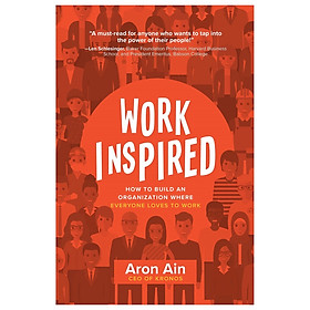 Workinspired: How To Build An Organization Where Everyone Loves To Work