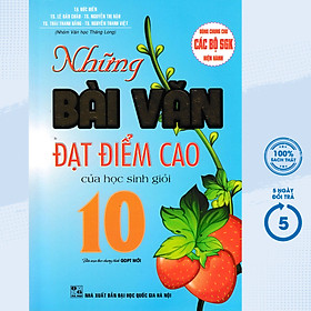 Những Bài Văn Đạt Điểm Cao Của Học Sinh Giỏi 10 (Dùng Chung Cho Các Bộ SGK Hiện Hành) _HA