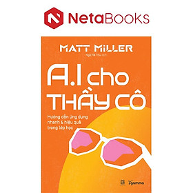 AI Cho Thầy Cô - Hướng Dẫn Ứng Dụng Nhanh Và Hiệu Quả Trong Lớp Học