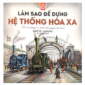 Làm Sao Để Dựng Hệ Thống Hoả Xa