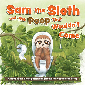 Sách - Sam the Sloth and the Poop that Wouldn't Come - A Book about by Editors of Ulysses Press (US edition, Board Book)