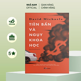 Hình ảnh Sách - Tiền bẩn và ngụy khoa học (David Michaels) - Nhã Nam Official