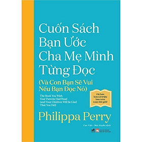 Cuốn sách bạn ước cha mẹ mình từng đọc (Và con bạn sẽ vui nếu bạn đọc nó) - Bản Quyền