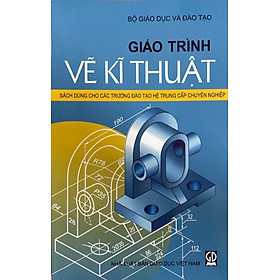 [Download Sách] Giáo Trình Vẽ Kĩ Thuật - Sách Dùng Cho Các Trường Đào Tạo Hệ Trung Cấp Chuyên NGhiệp 