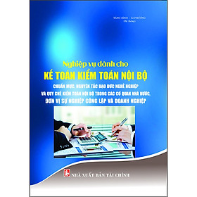 [Download Sách] Nghiệp Vụ Dành Cho Kế Toán Kiểm Toán Nội Bộ Chuẩn Mực, Nguyên Tắc Đạo Đức Nghề Nghiệp Và Quy Chế Kiểm Toán Nội Bộ Trong Các Cơ Quan Nhà Nước, Đơn Vị Sự Nghiệp Công Lập Và Doanh Nghiệp