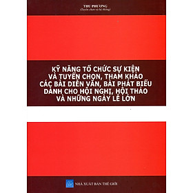 Cẩm Nang Tổ Chức Sự Kiện - Tuyển Chọn, Tham Khảo Các Bài Diễn Văn, Bài Phát Biểu Dành Cho Hội Nghị, Hội Thảo Và Những Ngày Lễ Lớn