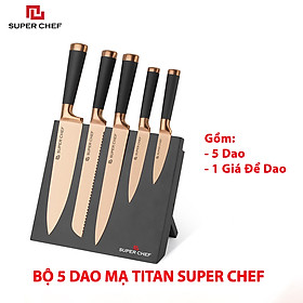 Mua Bộ Dao Bếp Mạ Titan (5 cái) Cao Cấp Chính Hãng Super Chef Bằng Thép Không Gỉ  An Toàn Sức Khỏe  Sắc Bén  Siêu Bền Bỉ Lâu Cùn Đa Năng Siêu Tiện Lợi Kèm Theo Giá Đỡ Dao Sang Trọng
