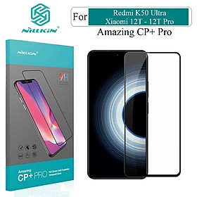 Cường lực full dành cho Xiaomi 12T - 12T Pro - K50 Ultra Nillkin CP+ Pro - Hàng nhập khẩu