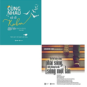 Bộ 2 cuốn sách truyền cảm hứng: Cùng Nhau Sẽ Đi Xa Hơn - Dù Thế Nào Cũng Phải Sống Bởi Chúng Ta Chỉ Sống Một Lần