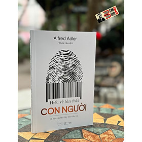 (Tặng Kèm Bookmark) HIỂU VỀ BẢN CHẤT CON NGƯỜI: Lý Luận Của Bậc Thầy Tâm Thần Học – Alfred Adler – Thước Lâm Dịch - NXB Thanh niên- AZ Việt Nam