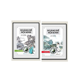 Hoàng Đế Nội Kinh (Trọn Bộ) - Hoàng Đế Nội Kinh Tố Vấn + Hoàng Đế Nội Kinh Linh Khu