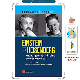 Einstein và Heisenberg - Những người đặt nền tảng cho Vật lý hiện đại