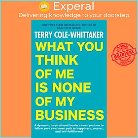 Sách - What You Think Of Me Is None Of My Business by Terry Cole-Whittaker (US edition, paperback)