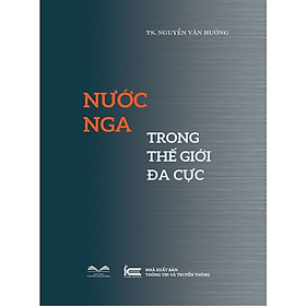  Nước Nga Trong Thế Giới Đa Cực Nước Nga Trong Thế Giới Đa Cực