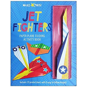 [Download Sách] Make This! Jet Fighters Paper Planes Folding Activity Book