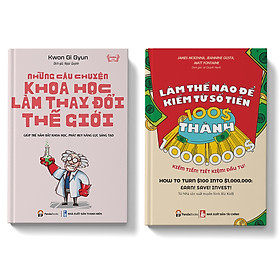 Sách - COMBO 2 cuốn: Những câu chuyện khoa học làm thay đổi thế giới, Làm thế nào để kiếm 100 - 1.000.000