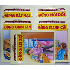 Download sách Combo Sách Giáo Dục Nhân Cách Cho Học Sinh (5 cuốn): Đừng Tranh Cãi + Đừng Nói Dối + Đừng Gian Lận + Đừng Bắt Nạt + Đừng Lo Sợ