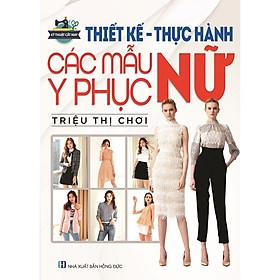 Hình ảnh Sách Thiết Kế Thực Hành Các Mẫu Y Phục Nữ ( Tái Bản)