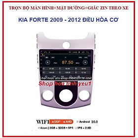 Combo Màn Hình DVD Android và mặt dưỡng Theo Xe KIA FORTE đời 2009-2012 ĐIỀU HÒA CƠ, màn dùng sim 4G hoặc kết nối WIFI