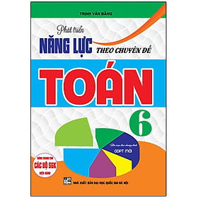 [Download Sách] Phát Triển Năng Lực Theo Chuyên Đề Toán Lớp 6