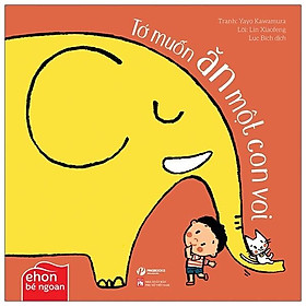 Ehon bé ngoan - tớ muốn ăn một con voi - tớ muốn ăn một con voi