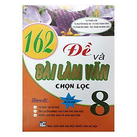 162 Đề Và Bài Làm Văn Chọn Lọc Lớp 8