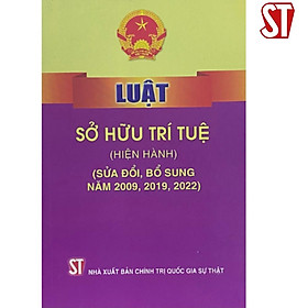 Sách - Luật Sở Hữu Trí Tuệ (Hiện Hành) (Sửa Đổi, Bổ Sung Năm 2009, 2022) - NXB Chính Trị Quốc Gia