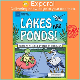 Sách - Lakes and Ponds! : With 25 Science Projects for Kids by Johannah Haney (US edition, paperback)