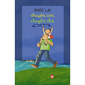 Chuyện Con Chuyện Cha - Cha Và Con Trai _PNU